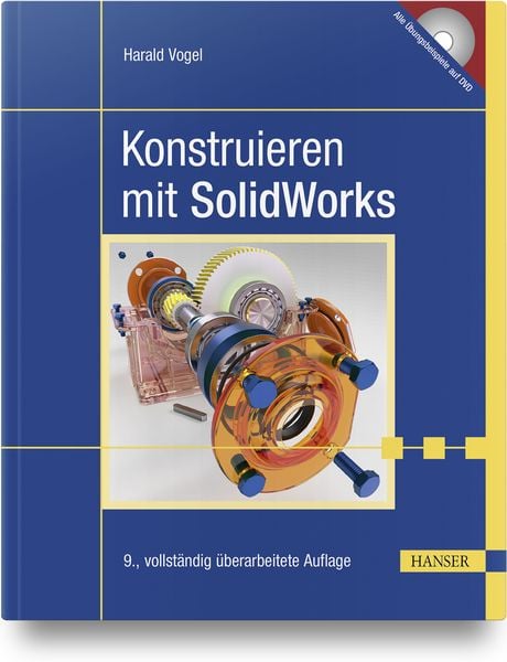Konstruieren mit SolidWorks, Gebundene Ausgabe von Harald Vogel, Carl Hanser, 978-3-446-46446-9