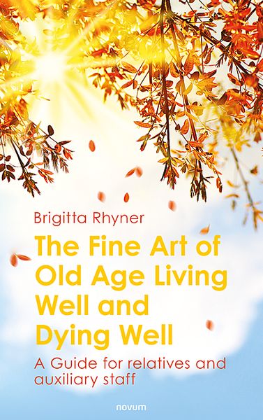 Produktbild: The Fine Art of Old Age Living Well and Dying Well