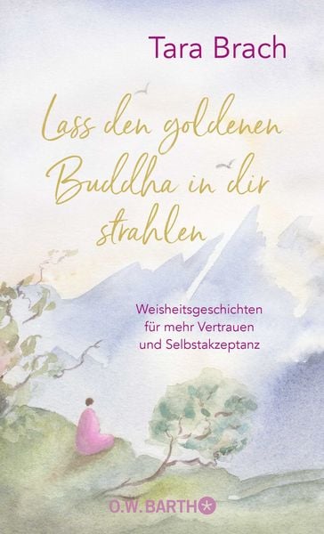 Lass den goldenen Buddha in dir strahlen, Gebundene Ausgabe von Tara Brach, O.W. Barth, 9783426293232