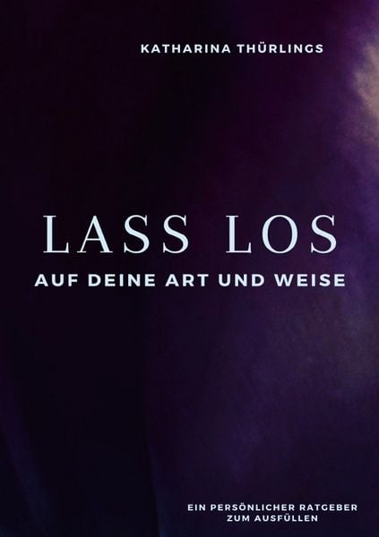 Produktbild: Lass Los! - Auf deine Art und Weise