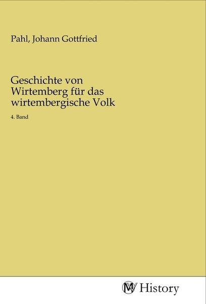 Geschichte von Wirtemberg für das wirtembergische Volk, Taschenbuch von , MV-History, 9783968722450