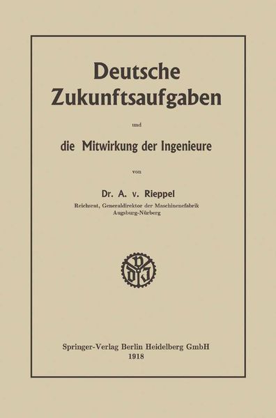 Deutsche Zukunftsaufgaben und die Mitwirkung der Ingenieure, Taschenbuch von Anton Rieppel, Springer Berlin, 9783662324882
