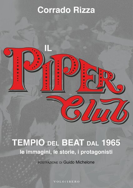 Produktbild: Il Piper Club. Tempio del beat. Le immagini, le storie, i protagonisti