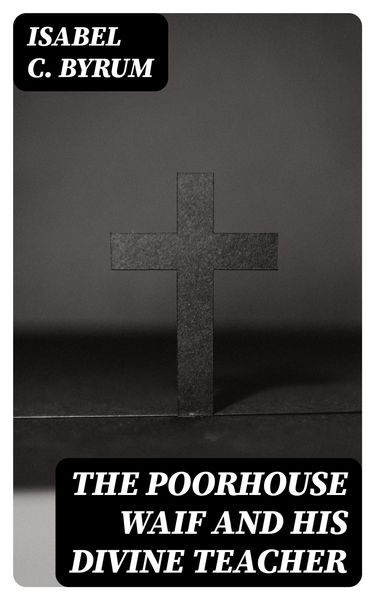 Produktbild: The Poorhouse Waif and His Divine Teacher