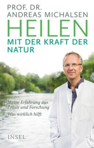 Heilen mit der Kraft der Natur, Gebundene Ausgabe von Andreas Michalsen, Insel
