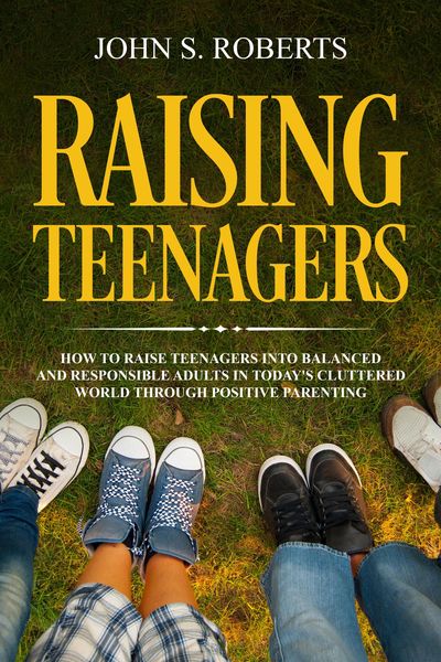 Produktbild: Raising Teenagers: How to Raise Teenagers into Balanced and Responsible Adults in Today's Cluttered World through Positive Parenting