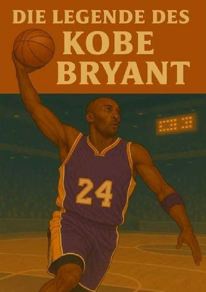 Produktbild: Basketball Legenden / Die Legende des Kobe Bryant