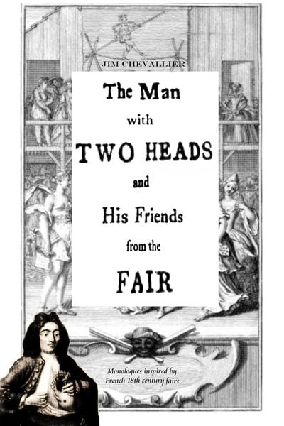 Produktbild: The Man with Two Heads and His Friends from the Fair: Monologues Inspired by French 18th Century Fairs