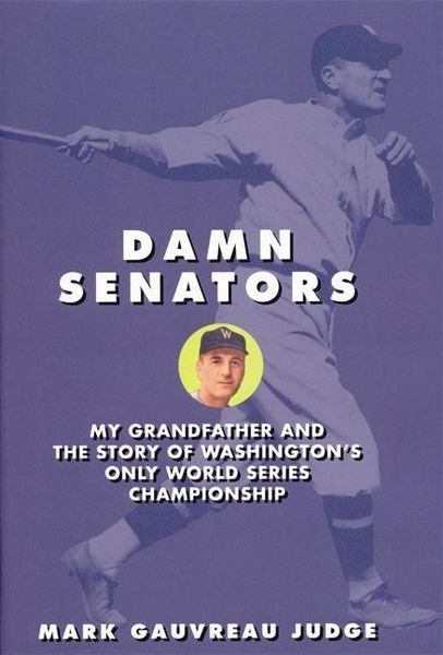 Produktbild: Damn Senators: My Grandfather and the Story of Washington's Only World Series Championship