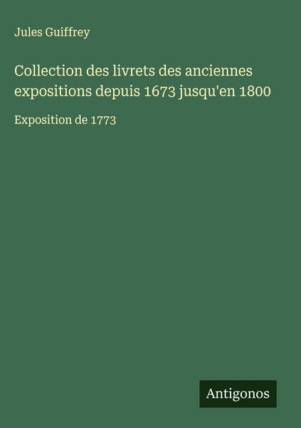 Produktbild: Collection des livrets des anciennes expositions depuis 1673 jusqu'en 1800