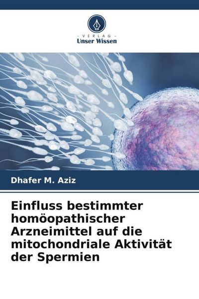 Produktbild: Einfluss bestimmter hom&ouml;opathischer Arzneimittel auf die mitochondriale Aktivit&auml;t der Spermien