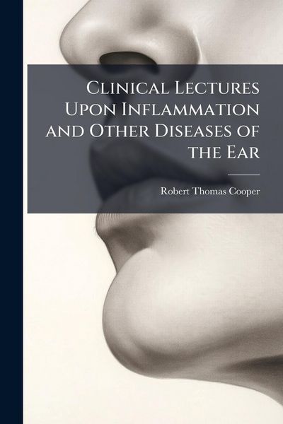 Produktbild: Clinical Lectures Upon Inflammation and Other Diseases of the Ear