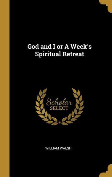 Produktbild: God and I or A Week's Spiritual Retreat