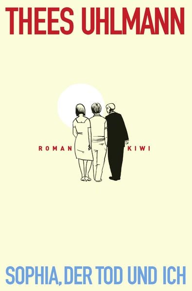 Sophia, der Tod und ich, Taschenbuch von Thees Uhlmann, Kiepenheuer & Witsch, 978-3-462-05061-5