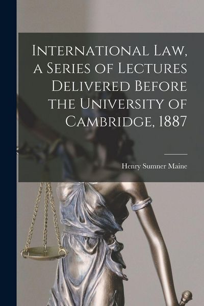 Produktbild: International Law, a Series of Lectures Delivered Before the University of Cambridge, 1887
