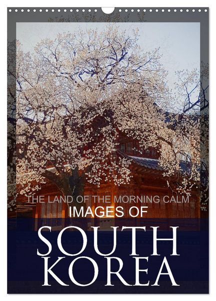 Produktbild: IMAGES OF SOUTH KOREA, THE LAND OF THE MORNING CALM (Wall Calendar 2026 DIN A3 portrait), CALVENDO 12 Month Wall Calendar