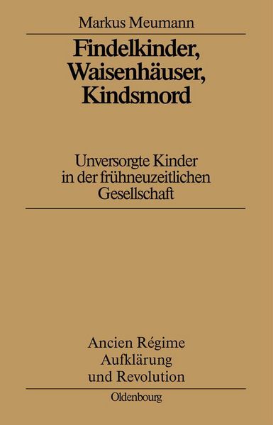 Produktbild: Findelkinder, Waisenh&auml;user, Kindsmord in der Fr&uuml;hen Neuzeit