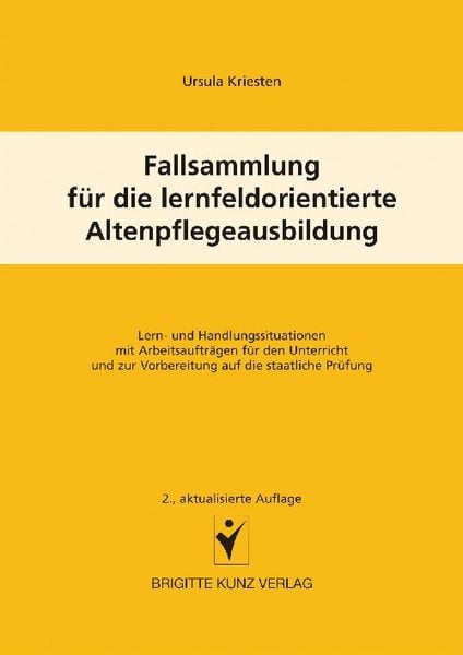 Fallsammlung für die lernfeldorientierte Altenpflegeausbildung, Taschenbuch von Ursula Kriesten, Schlütersche Verlag, 978-3-89993-474-8