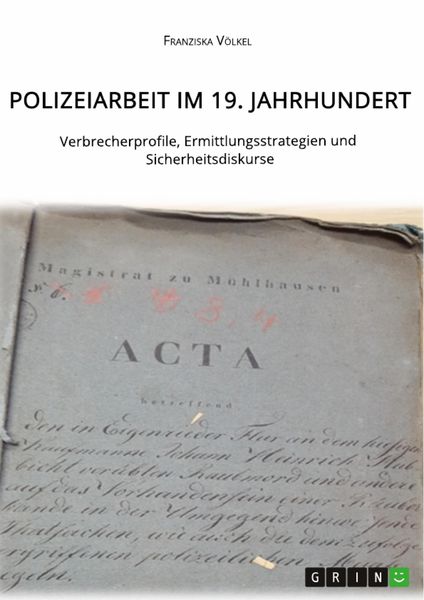 Produktbild: Polizeiarbeit im 19. Jahrhundert. Verbrecherprofile, Ermittlungsstrategien und Sicherheitsdiskurse