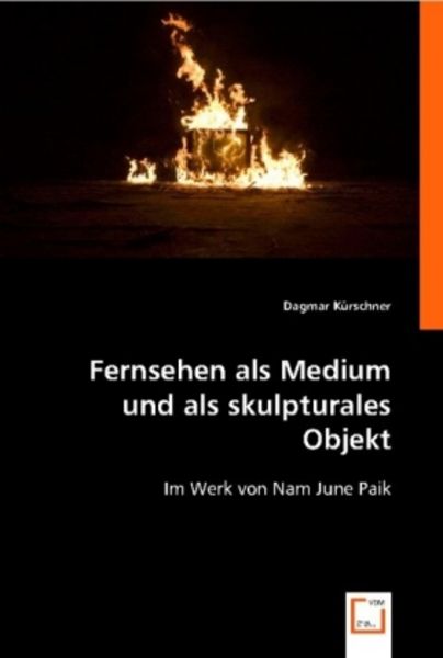 Kürschner, D: Fernsehen als Medium und als skulpturales Obje, Taschenbuch von Dagmar Kürschner, VDM, 9783836455961