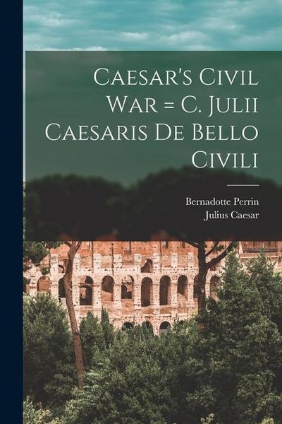 Produktbild: Caesar's Civil War = C. Julii Caesaris De Bello Civili