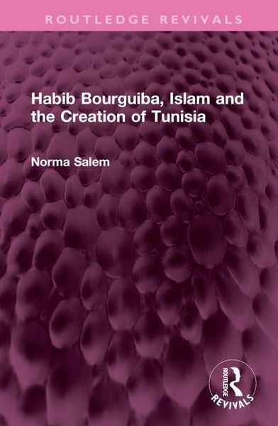 Produktbild: Salem, N: Habib Bourguiba, Islam and the Creation of Tunisia