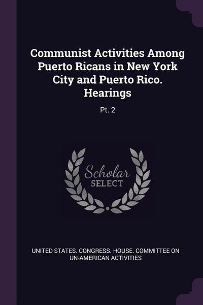Produktbild: Communist Activities Among Puerto Ricans in New York City and Puerto Rico. Hearings