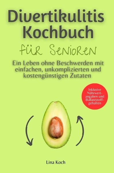 Divertikulitis Kochbuch für Senioren, Taschenbuch von Lina Koch, Epubli, 9783758410604