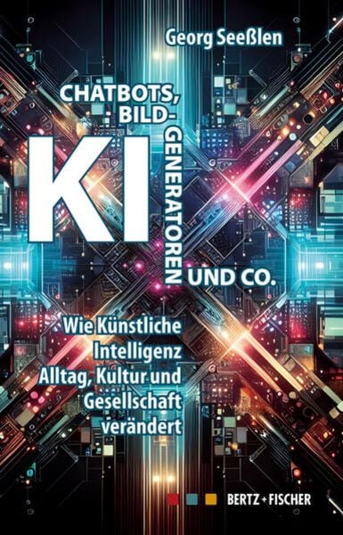 Chatbots, KI-Bildgeneratoren und Co., Paperback von Georg Seesslen, Bertz und Fischer, 9783865057778