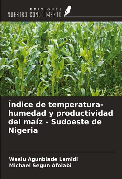 Produktbild: &Iacute;ndice de temperatura-humedad y productividad del ma&iacute;z - Sudoeste de Nigeria