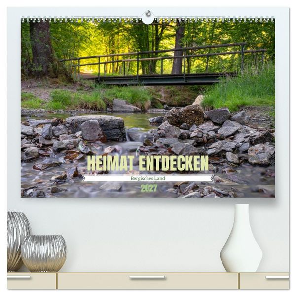 Produktbild: Heimat Entdecken: Bergisches Land (hochwertiger Premium Wandkalender 2027 DIN A2 quer), Kunstdruck in Hochglanz
