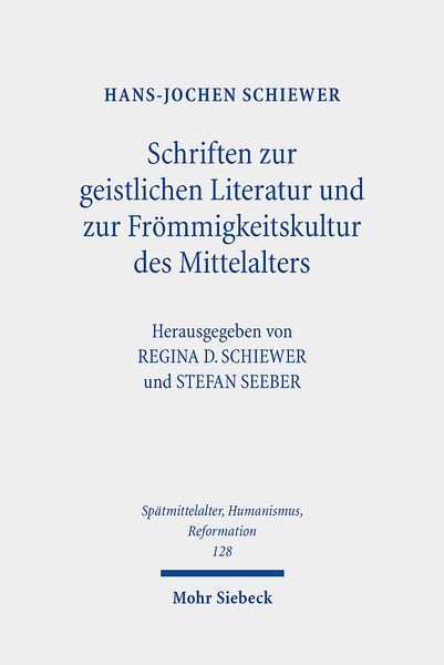 Schiewer, H: Kleine Schriften zur geistlichen Literatur und, Gebundene Ausgabe von Hans-Jochen Schiewer, Mohr Siebeck, 978-3-16-160818-6