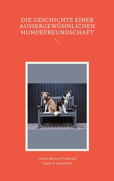 Produktbild: Die Geschichte einer au&szlig;ergew&ouml;hnlichen Hundefreundschaft