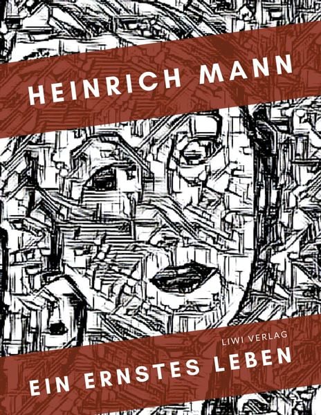 Produktbild: Heinrich Mann: Ein ernstes Leben. Vollst&auml;ndige Neuausgabe