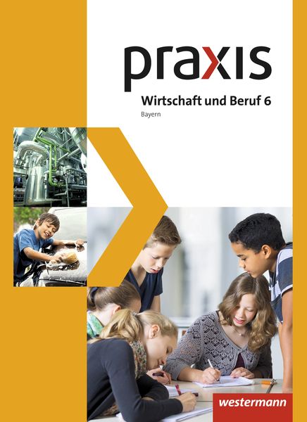 Produktbild: Praxis Wirtschaft und Beruf - Ausgabe 2017 f&uuml;r Mittelschulen in Bayern