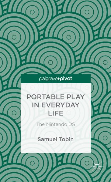 Produktbild: Portable Play in Everyday Life: The Nintendo DS