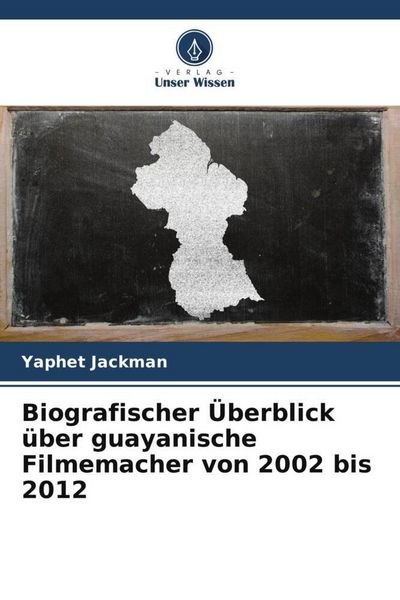 Produktbild: Biografischer &Uuml;berblick &uuml;ber guayanische Filmemacher von 2002 bis 2012