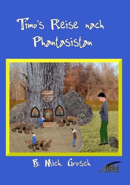 Timo's Reise nach Phantasistan, Taschenbuch von Bernd Michael Grosch, Epubli, 9783741893360