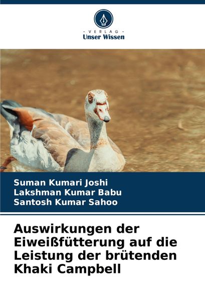 Auswirkungen der Eiweißfütterung auf die Leistung der brütenden Khaki Campbell, Taschenbuch von Suman Kumari Joshi , Lakshman Kumar Babu , Santosh