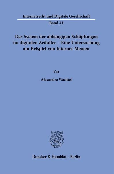Produktbild: Das System der abh&auml;ngigen Sch&ouml;pfungen im digitalen Zeitalter &ndash; Eine Untersuchung am Beispiel von Internet-Memen.