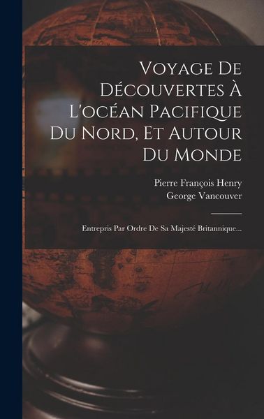 Produktbild: Voyage De D&eacute;couvertes &Agrave; L'oc&eacute;an Pacifique Du Nord, Et Autour Du Monde