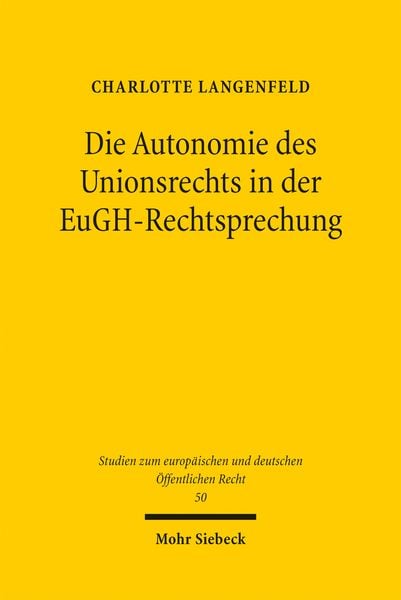 Produktbild: Die Autonomie des Unionsrechts in der EuGH-Rechtsprechung