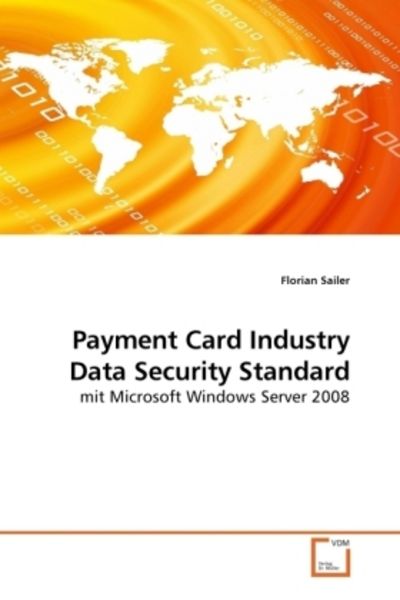Sailer, F: Payment Card Industry Data Security Standard, Taschenbuch von Florian Sailer, VDM, 9783639207729