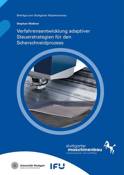 Produktbild: Verfahrensentwicklung adaptiver Steuerstrategien f&uuml;r den Scherschneidprozess