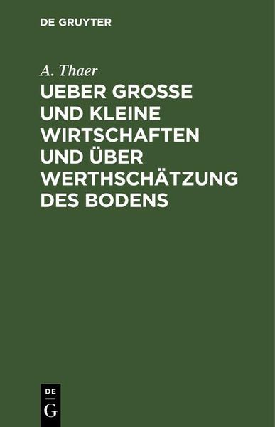 Produktbild: Ueber gro&szlig;e und kleine Wirtschaften und &uuml;ber Werthsch&auml;tzung des Bodens