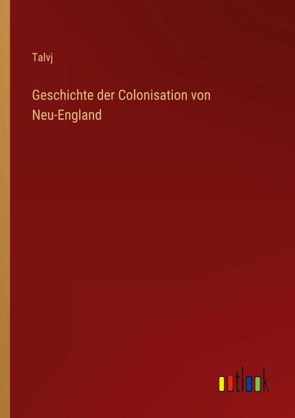 Produktbild: Geschichte der Colonisation von Neu-England
