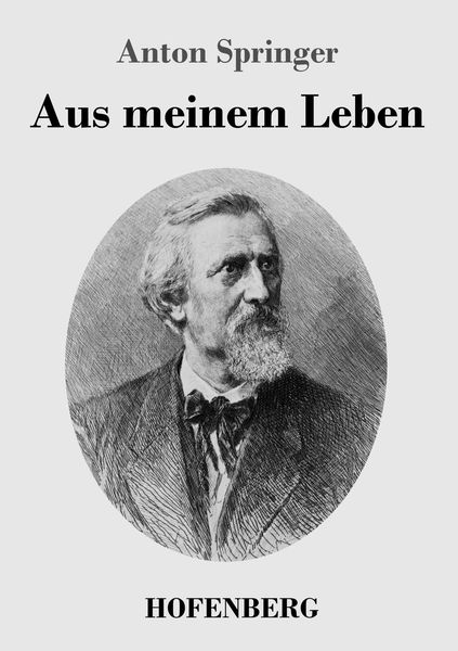 Aus meinem Leben, Taschenbuch von Anton Springer, BoD - Books on Demand, 9783843041843