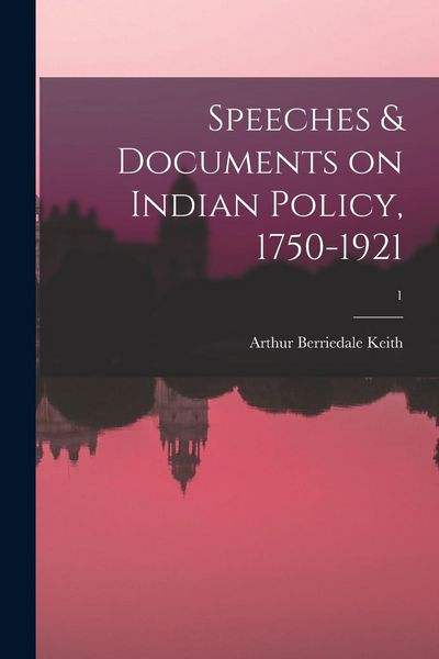 Produktbild: Speeches & Documents on Indian Policy, 1750-1921; 1