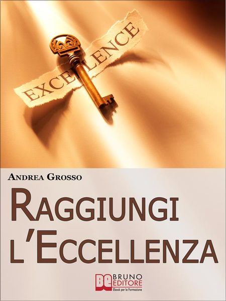 Produktbild: Raggiungi l'Eccellenza. Raggiungere il Successo e Cambiare radicalmente la Propria Vita grazie al Coaching Transpersonale. (Ebook Italiano - Anteprima