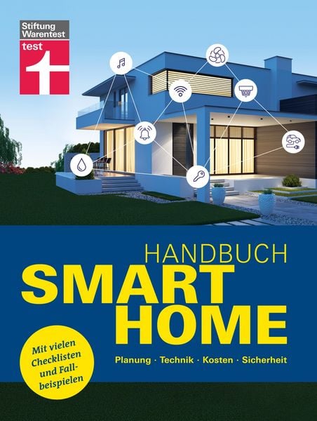 Produktbild: Handbuch Smart Home: Wie funktioniert die Technik? - Schritt f&uuml;r Schritt zum eigenen Smart Home - Systeme im &Uuml;berblick
